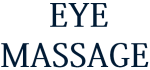 EYE MASSAGE